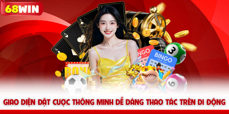 Live Casino 68win - Sảnh Cược Trực Tuyến Đẳng Cấp Hoàng Gia 6 Giao diện 68win đặt cược thông minh dễ dàng thao tác trên di động