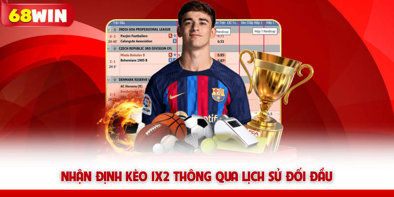 Kèo 1X2 68WIN – Lựa Chọn Cơ Bản, Cảm Xúc Không Hề Đơn Giản 8 Nhận định kèo 1X2 68win thông qua lịch sử đối đầu